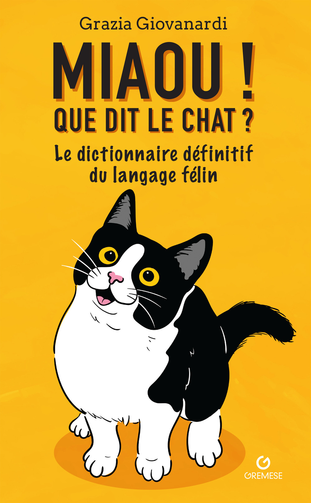 Miaou! Que dit le chat? Le dictionnaire définitif du langage félin
