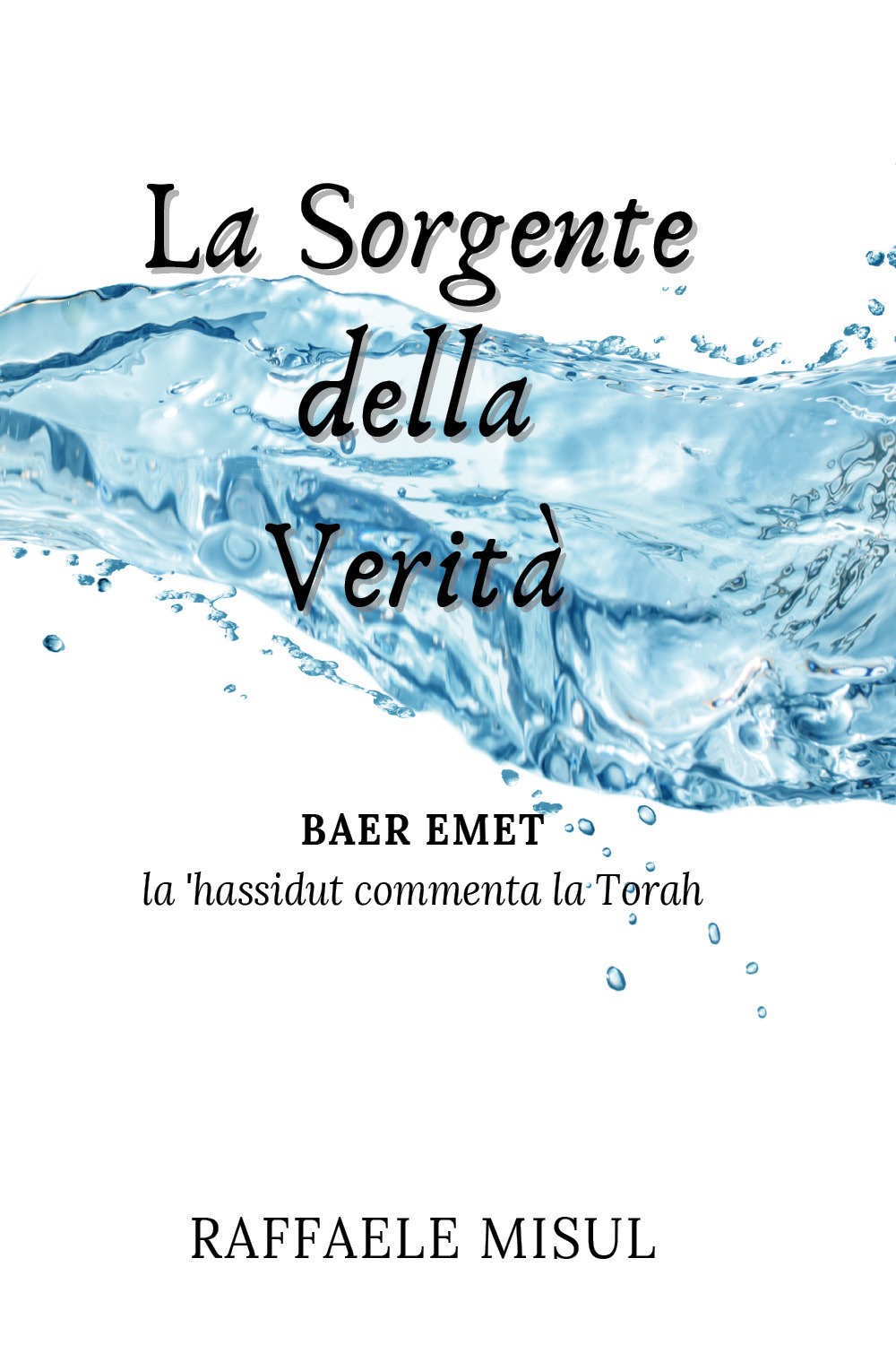La sorgente della verità. La 'hassidut commenta la Torah