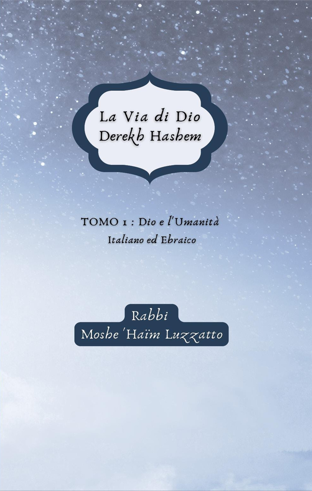 La via di Dio-Derekh hashem. Vol. 1: Dio e l'umanità