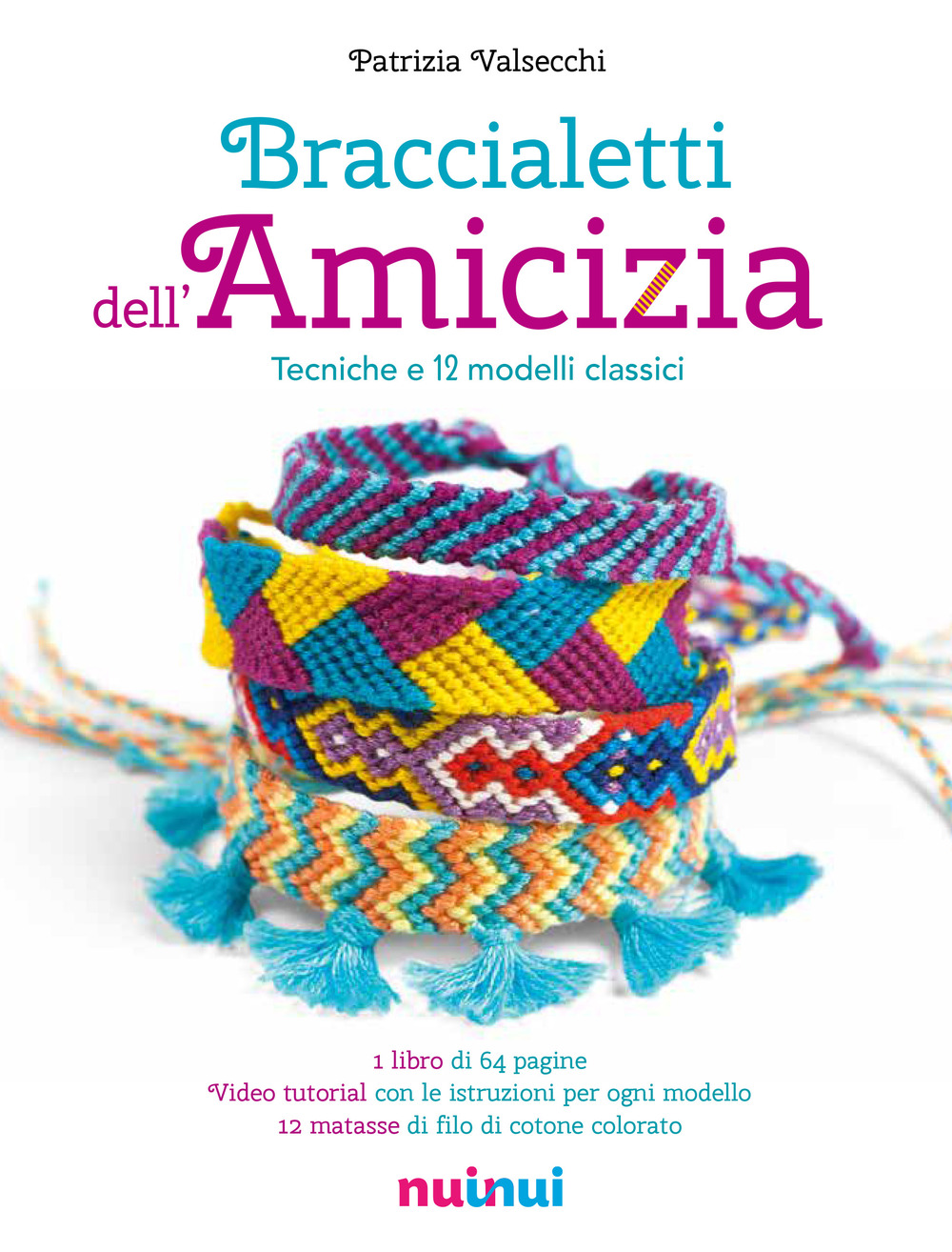 Braccialetti dell'amicizia. Tecniche e modelli classici