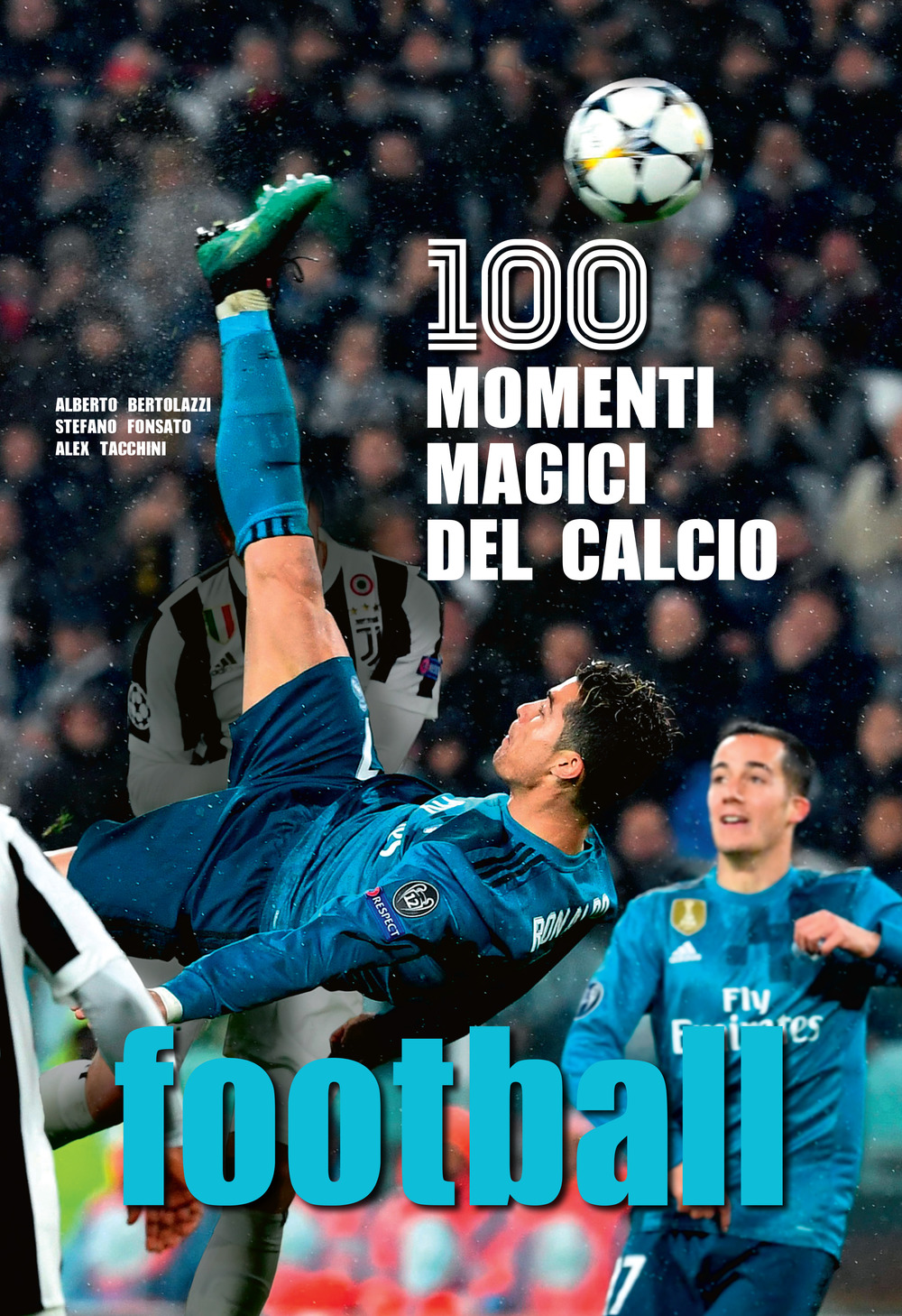 Football. 100 momenti magici del calcio