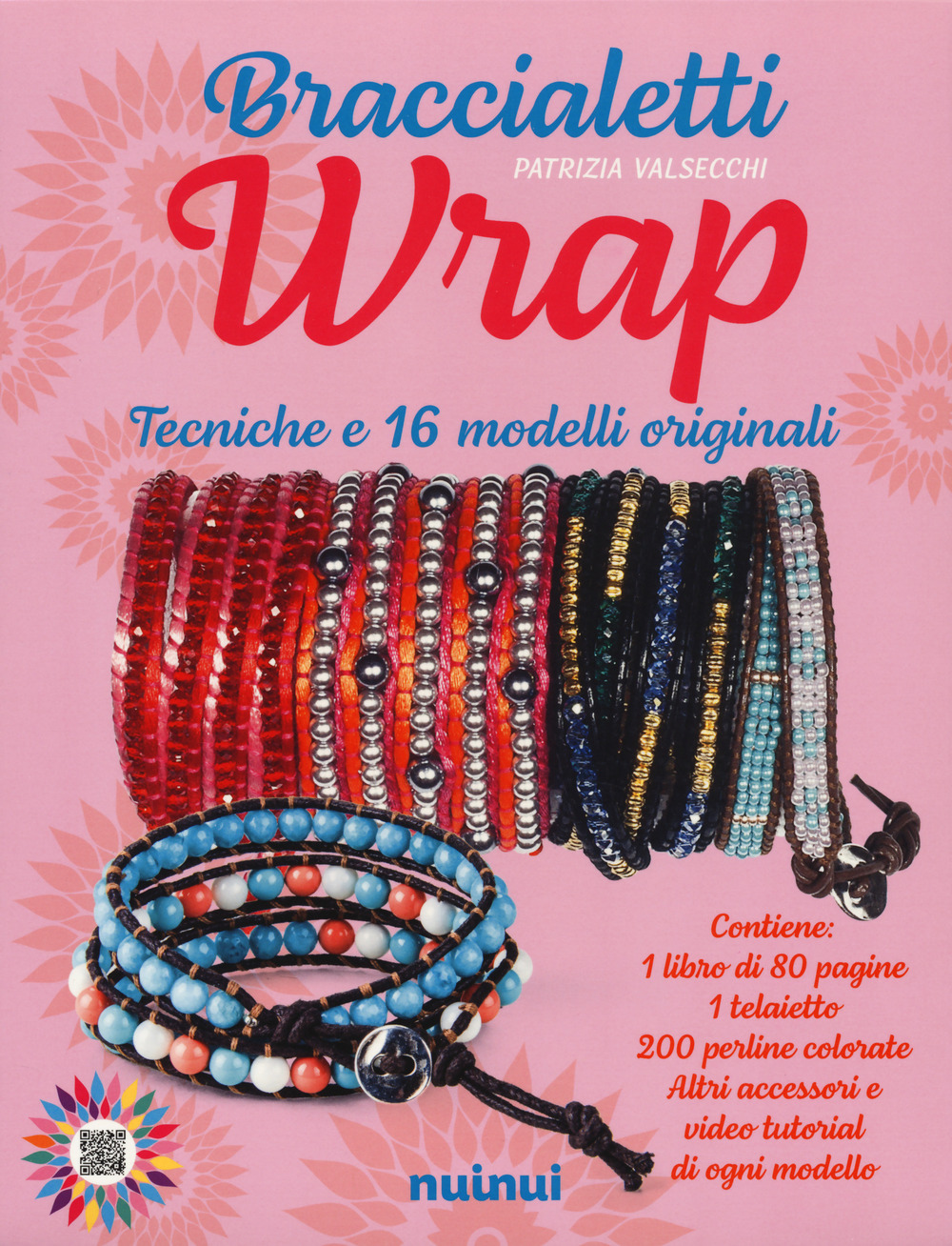 Braccialetti wrap. Tecniche e 16 modelli originali