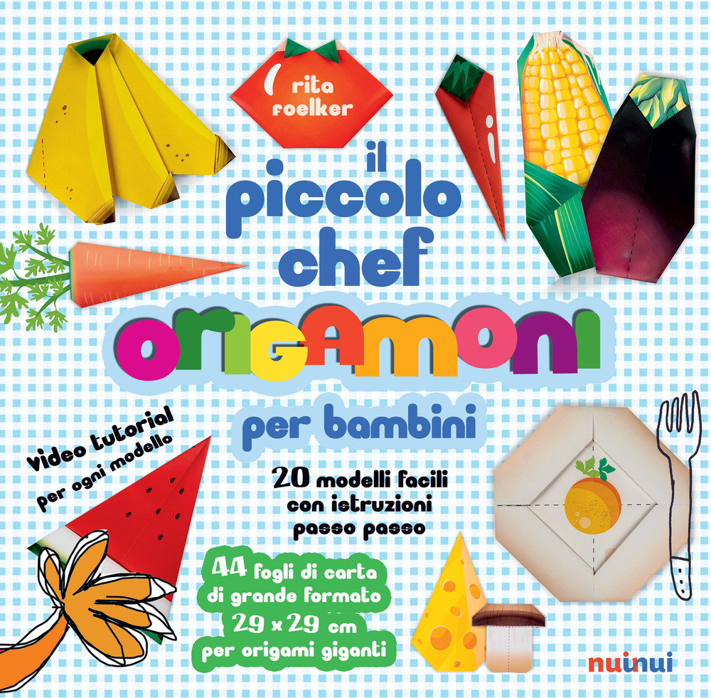 Il piccolo chef. Origamoni per bambini