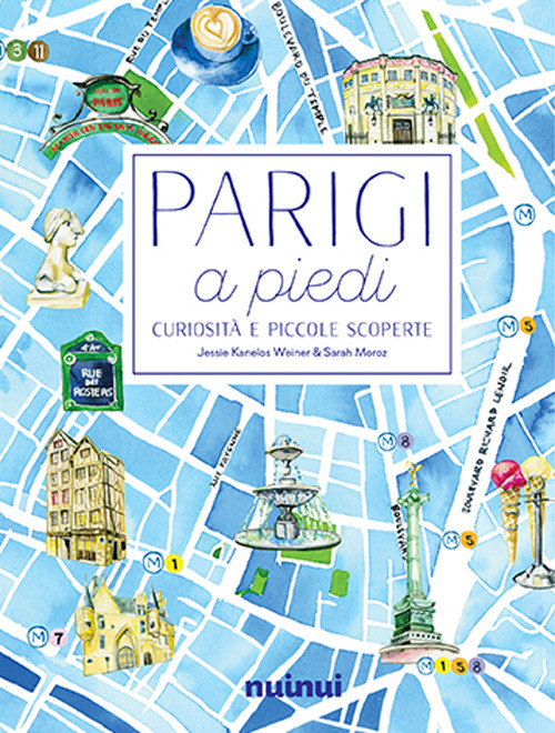 Parigi a piedi. Curiosità e piccole scoperte