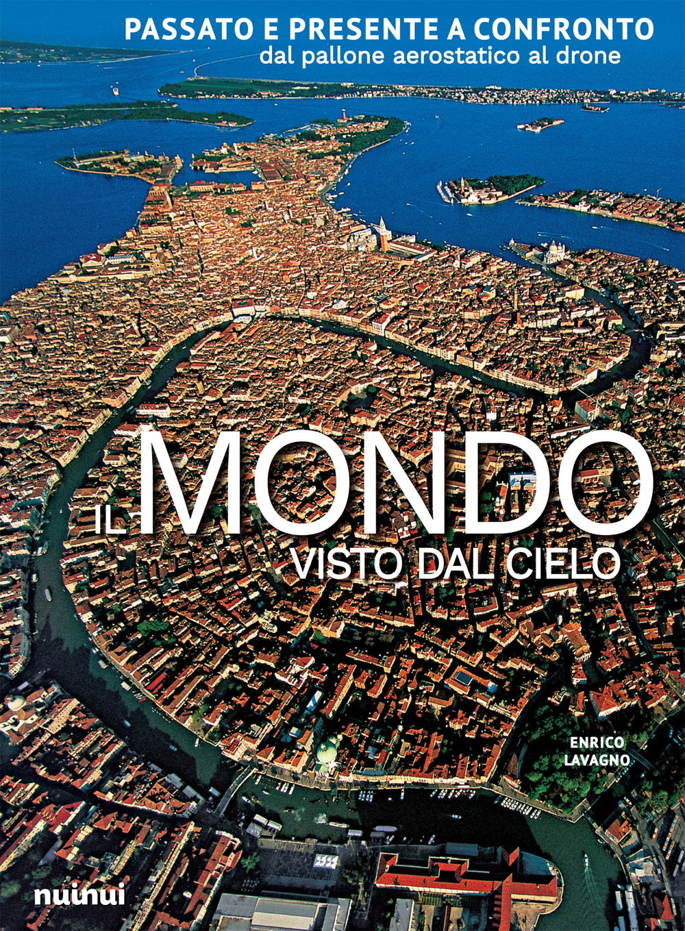 Il mondo visto dal cielo. Passato e presente a confronto dal pallone aerostatico al drone