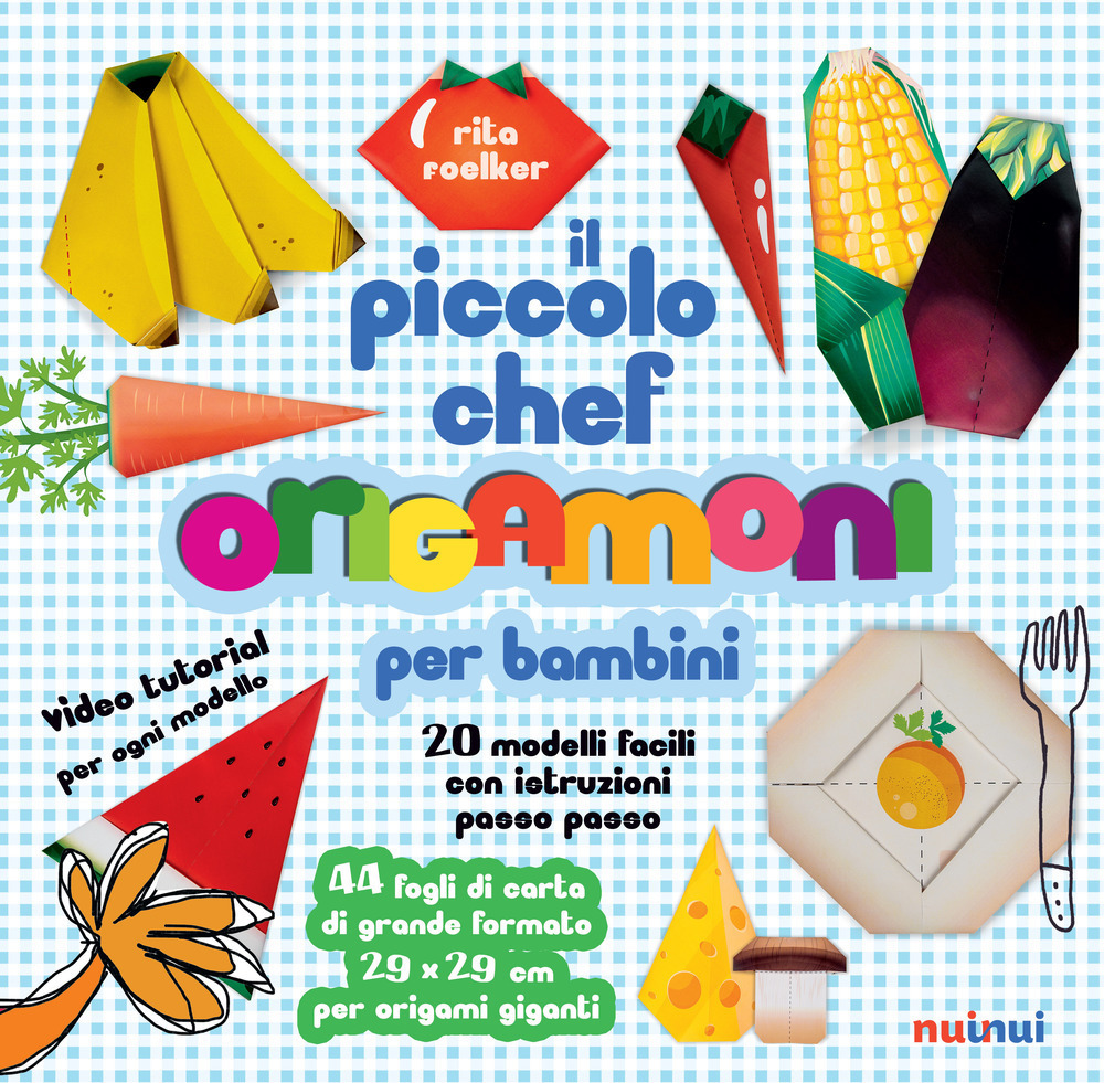 Il piccolo chef. Origamoni per bambini