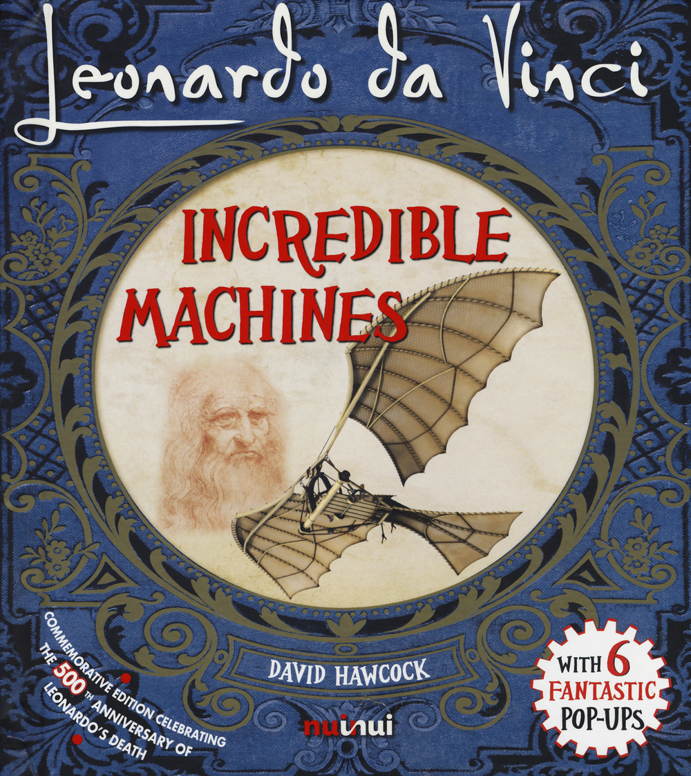 Leonardo Da Vinci. Incredible machines. Libro pop-up