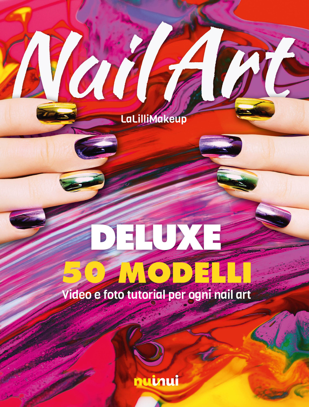 Nail art. Ediz. deluxe