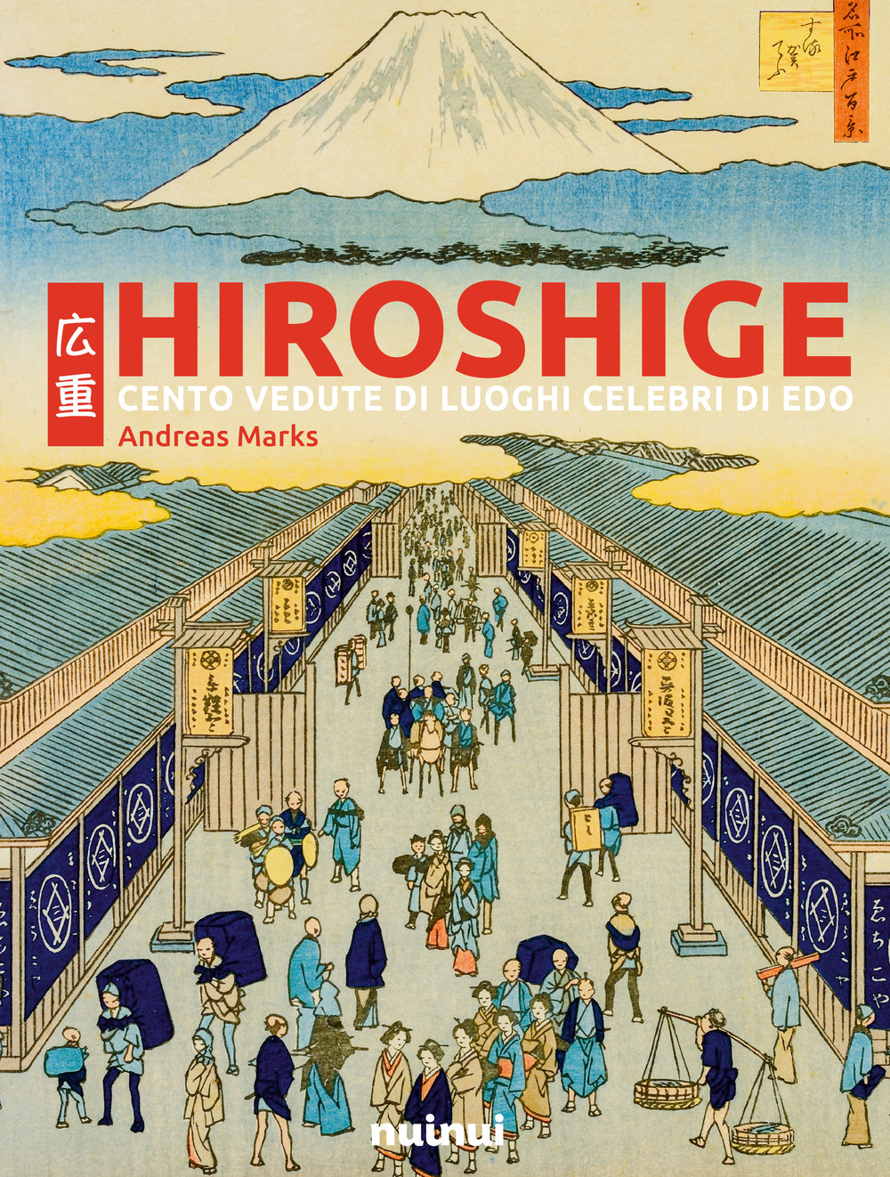 Hiroshige. Cento vedute di luoghi celebri di Edo