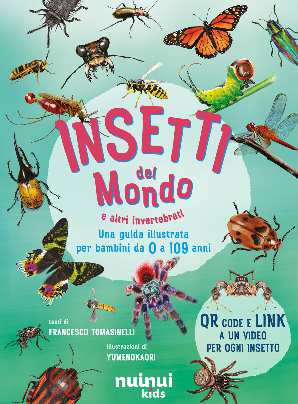 Insetti del mondo e altri invertebrati. Una guida illustrata per bambini da 0 a 109 anni