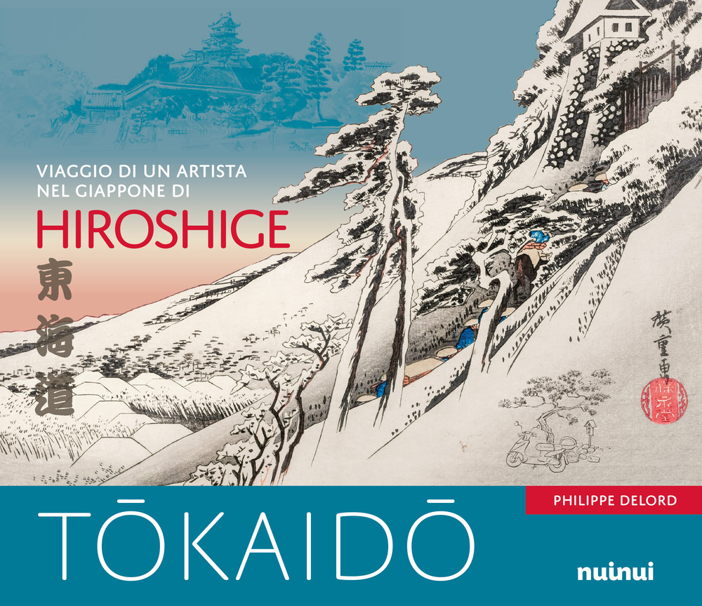 Tokaido. Viaggio di un artista nel Giappone di Hiroshige