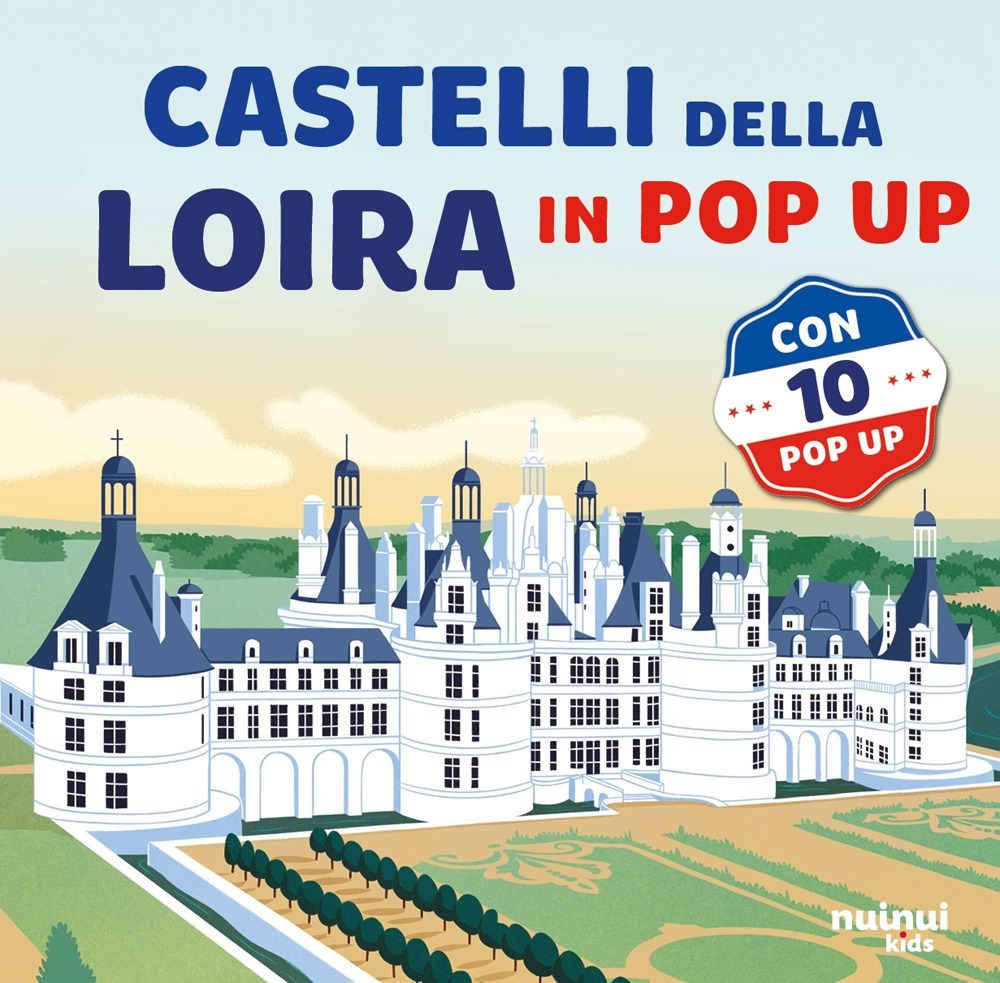 Castelli della Loira. Viaggi in pop-up