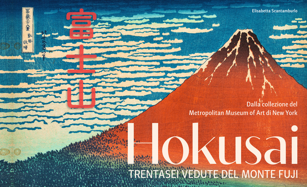 Hokusai. Trentasei vedute del monte Fuji