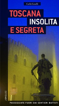 Toscana insolita e segreta