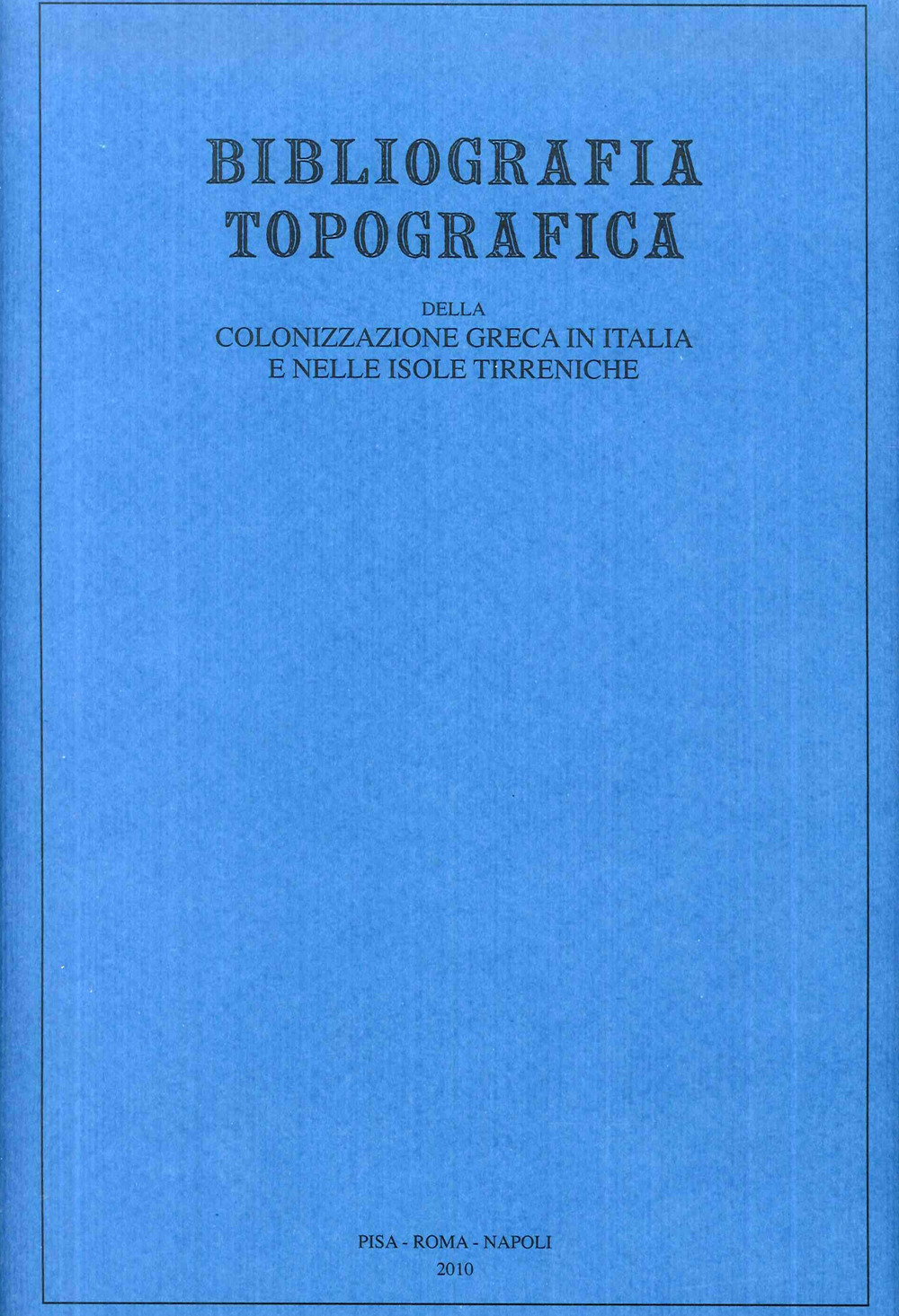 Bibliografia topografica della colonizzazione greca in Italia e nelle isole tirreniche. Vol. 18: Siti. San Cesario sul Panaro-Siccomonte