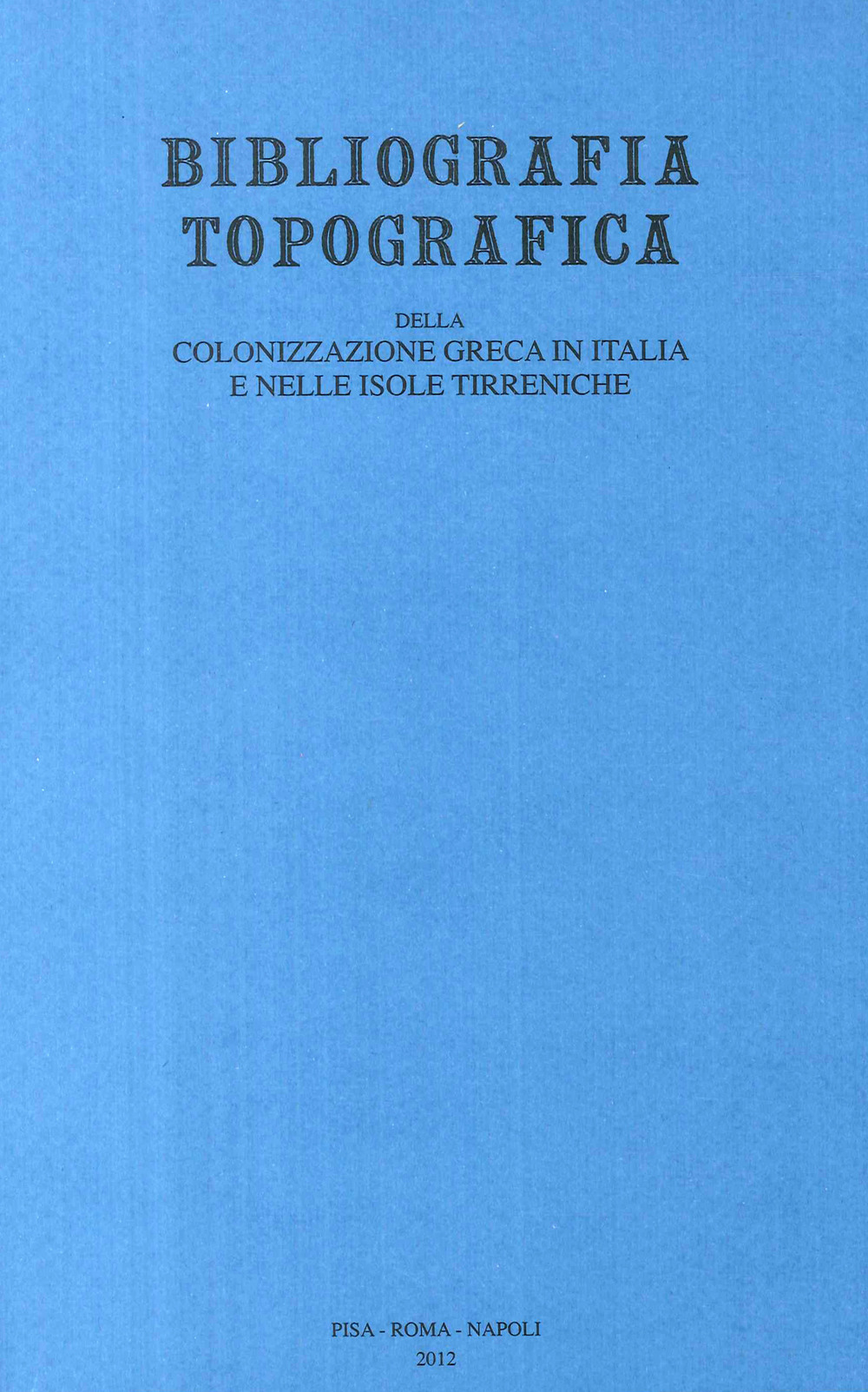 Bibliografia topografica della colonizzazione greca in Italia e nelle isole tirreniche. Vol. 21: Siti: Torre Castelluccia-Zambrone