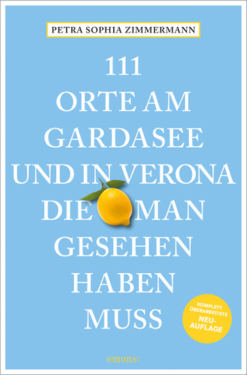 111 Orte am Gardasee und in Verona, die man Gesehen haben muss