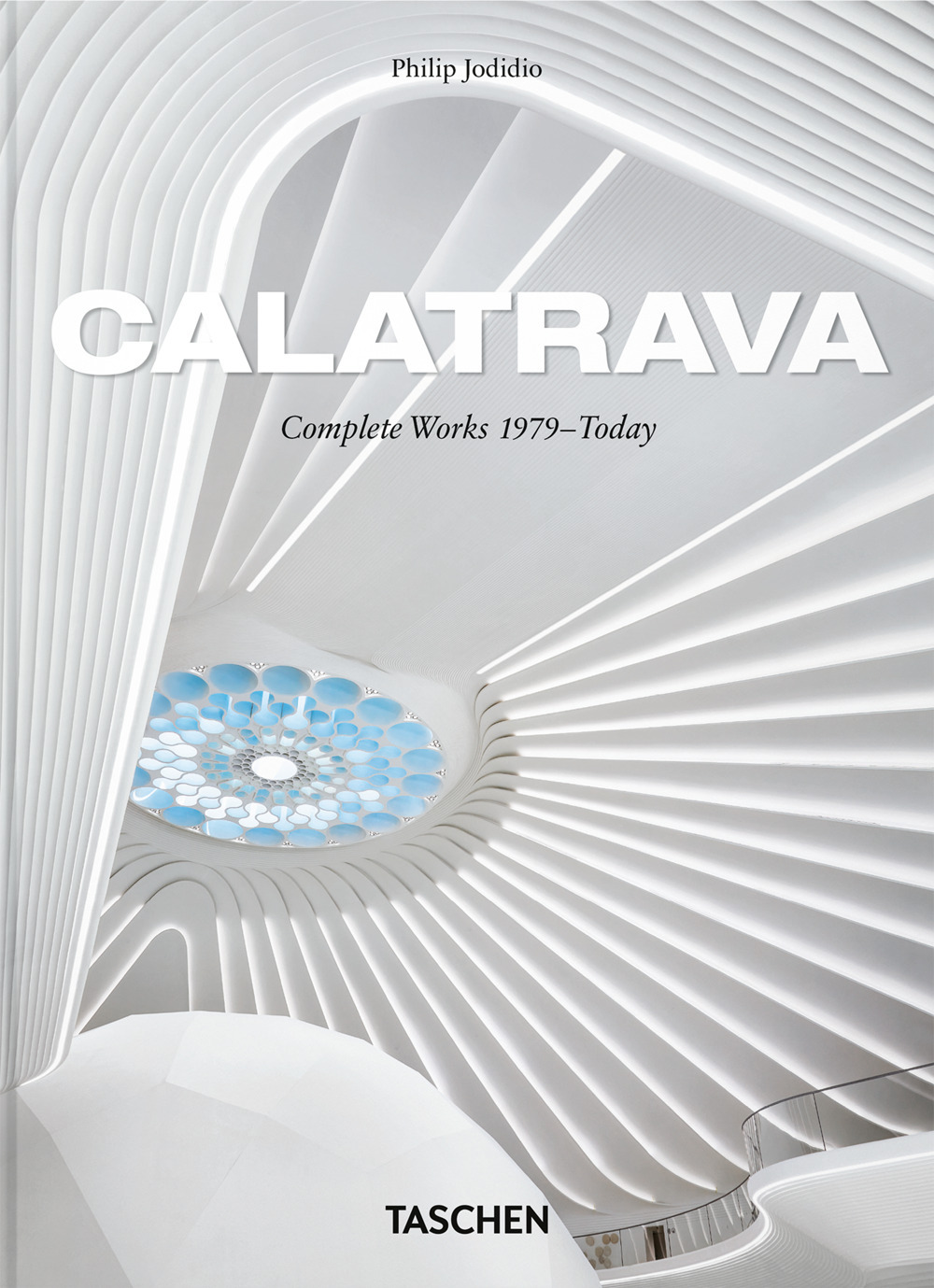 Calatrava. Complete Works 1979–Today. 45th Ed. Ediz. inglese, francese, tedesca