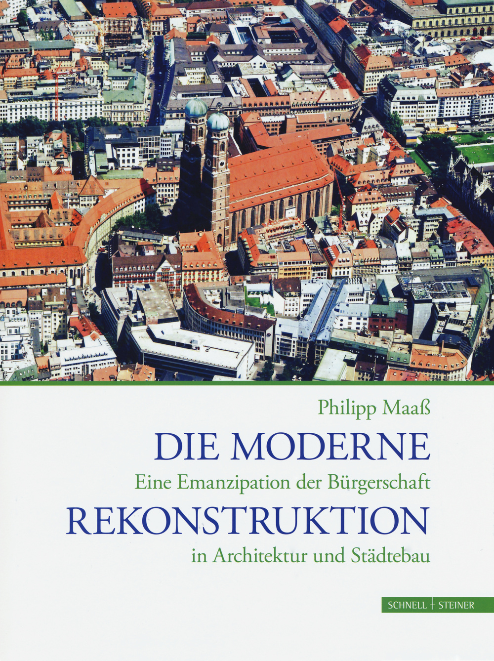 Die Moderne Rekonstruktion. Eine Emanzipation der Biirgerschaft in Architektur und Stadtebau