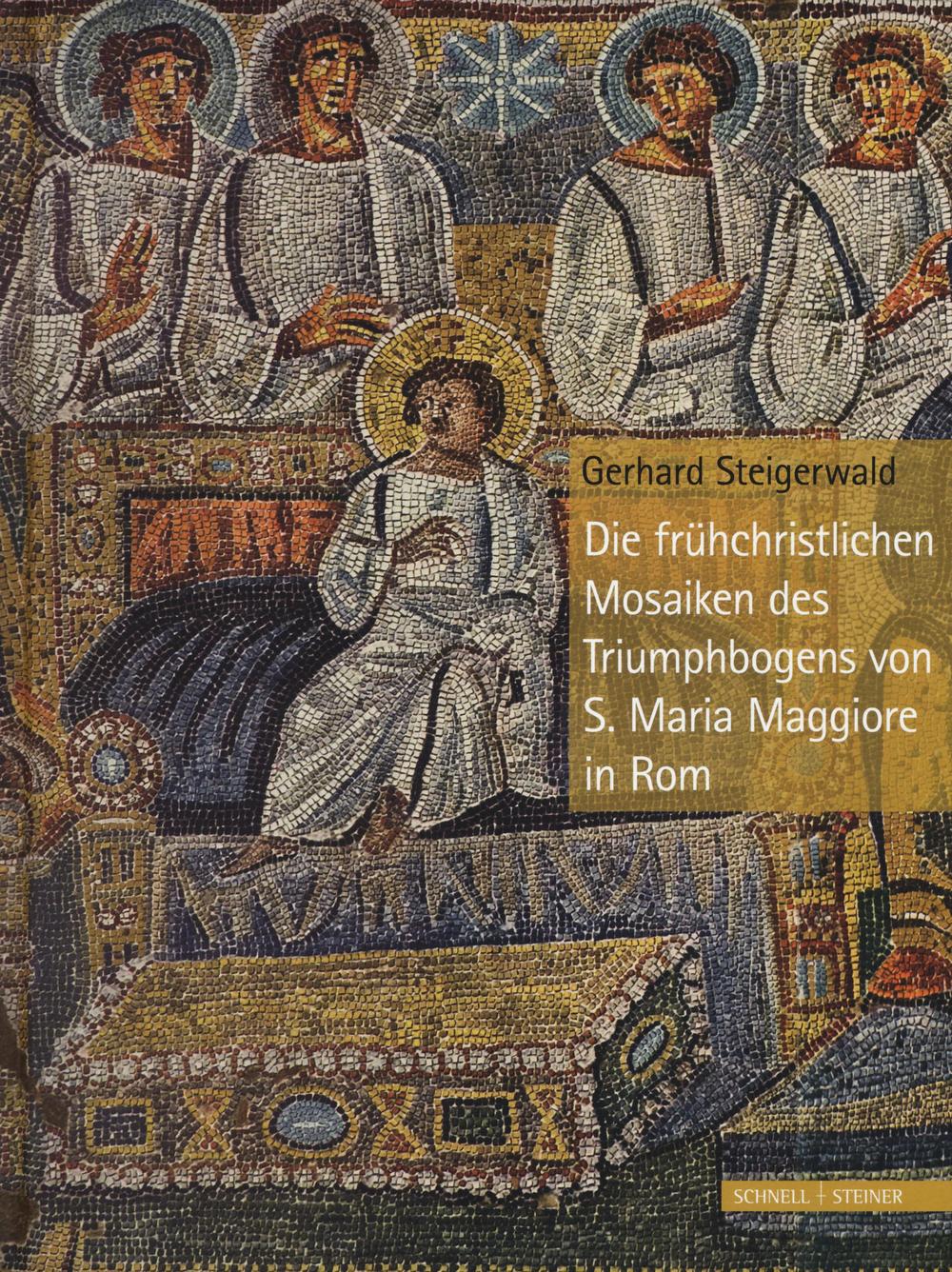 Die Früehchristlichen Mosaiken des Triumphbogens von S. Maria Maggiore in Rom