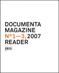 Documenta 12 magazine. Vol. 1-3 reader