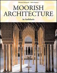 Moorish Architecture in Andalusia. Ediz. inglese