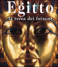 Egitto. La terra dei faraoni
