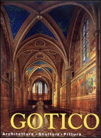 Il gotico. Architettura, scultura, pittura