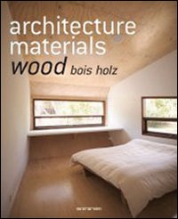 Architecture materials. Wood. Ediz italiana, spagnola e portoghese