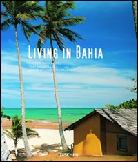 Living in Bahia. Ediz. italiana, spagnola e portoghese