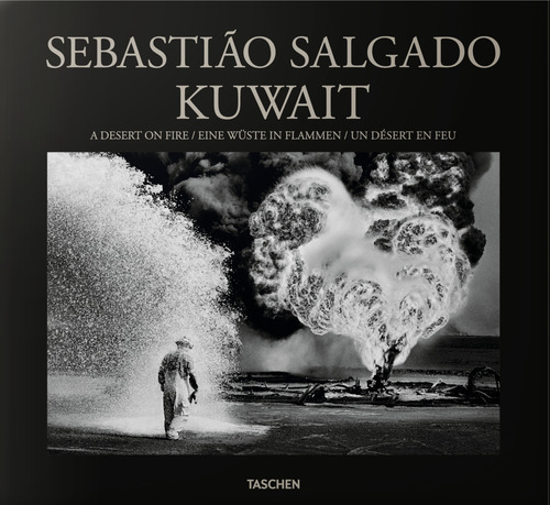 Sebastião Salgado. Kuwait. A desert on fire. Ediz. inglese, francese, tedesca