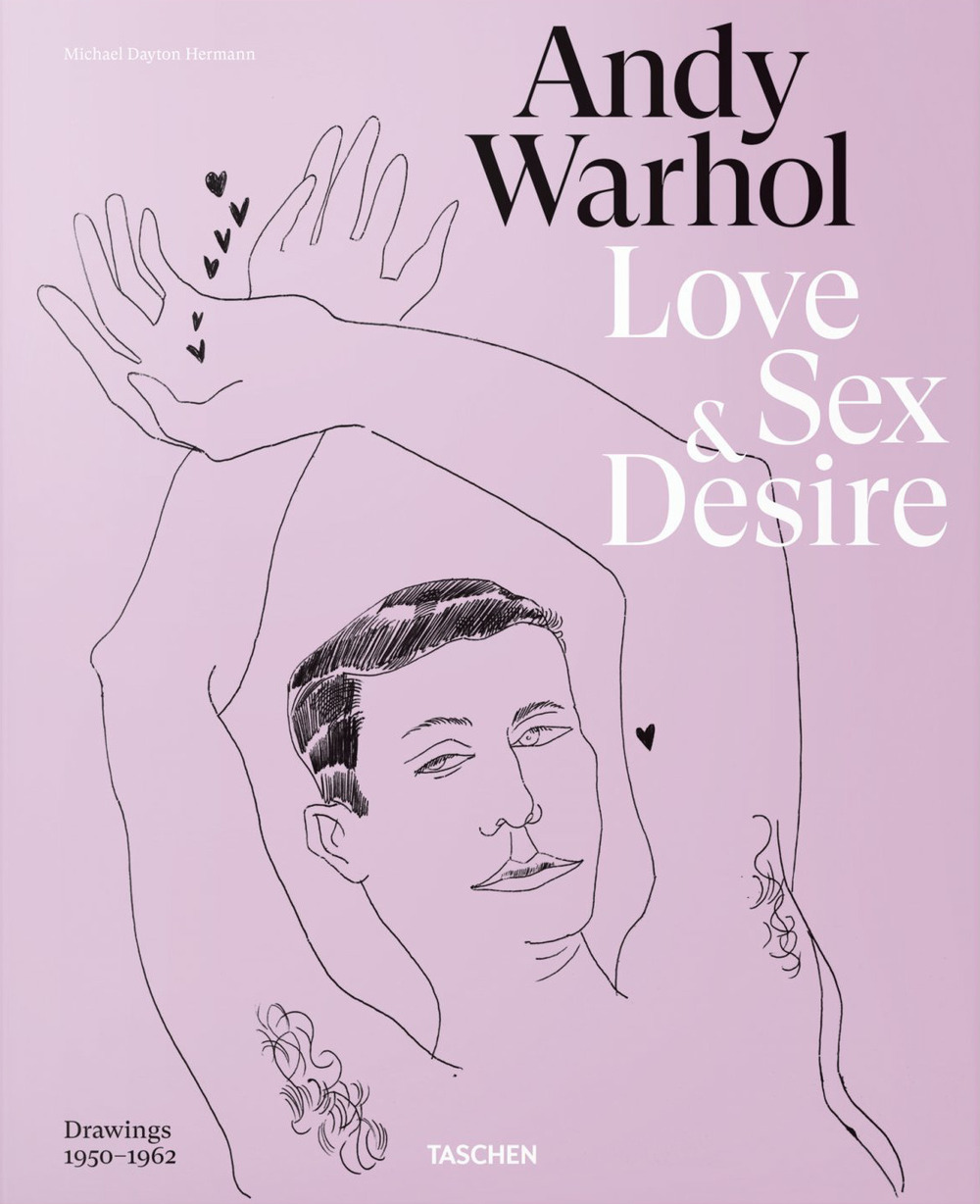 Andy Warhol. Love, sex, and desire. Drawings 1950–1962. Ediz. inglese, francese e tedesca