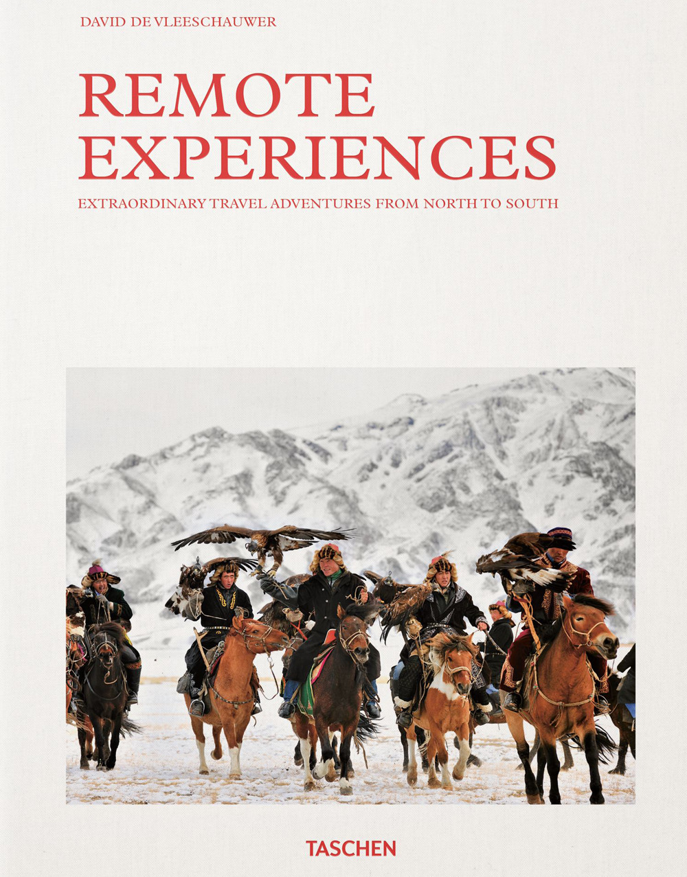Remote experiences. Extraordinary travel adventures from North to South. Ediz. inglese