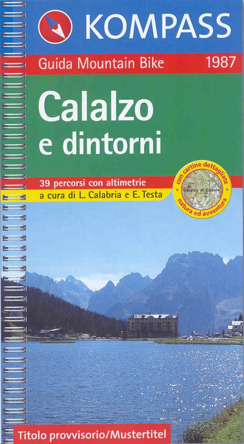 Guida bici e bike n. 1987. Calalzo e dintorni, MTB 1:50.000