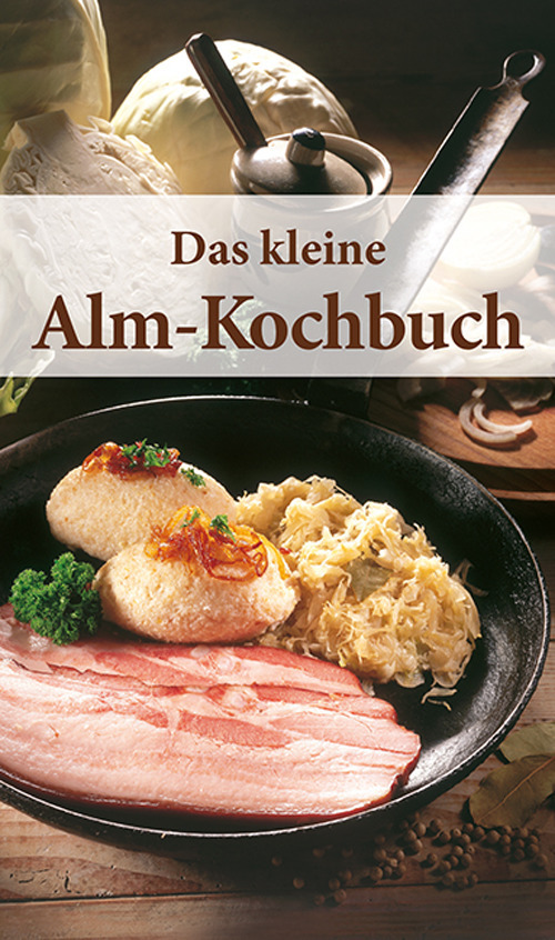 Libretto di cucina n. 1749. Das kleine Alm-kochbuch