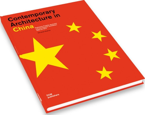 Zeitgenössische Architektur in China. Bauten und Projekte 2000 bis 2020