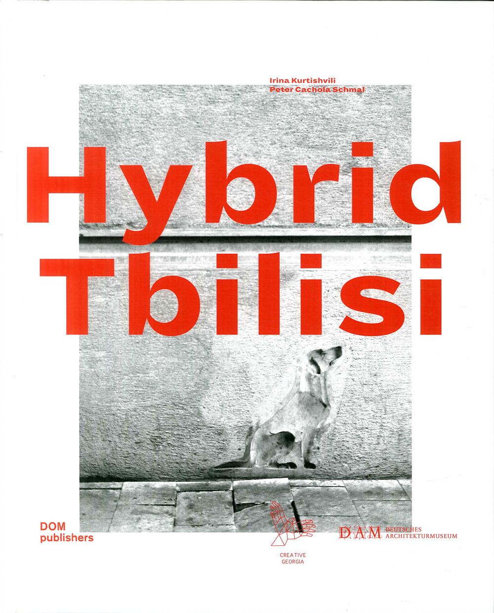 Hybrid Tbilisi. Betrachtungen zur Architektur in Georgien-Reflections on architecture in Georgia