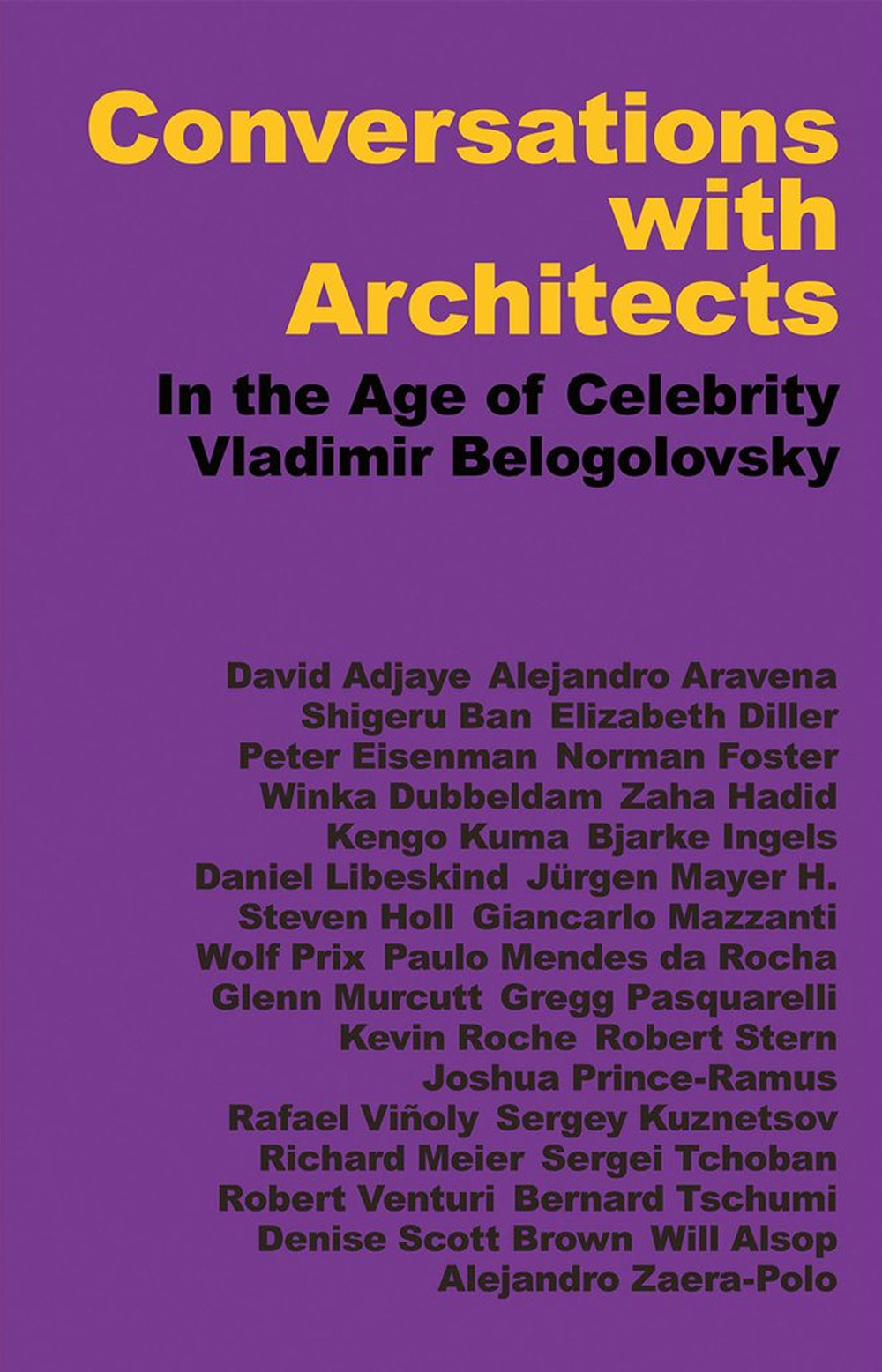 Conversations with architects. In the age of celebrity