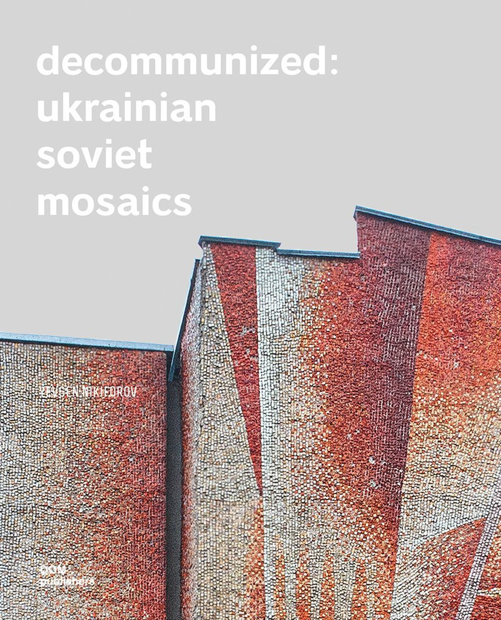 Decommunized. Ukrainian Soviet mosaics
