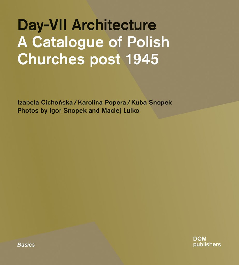 Day-VII architecture. A catalogue of Polish churches post 1945