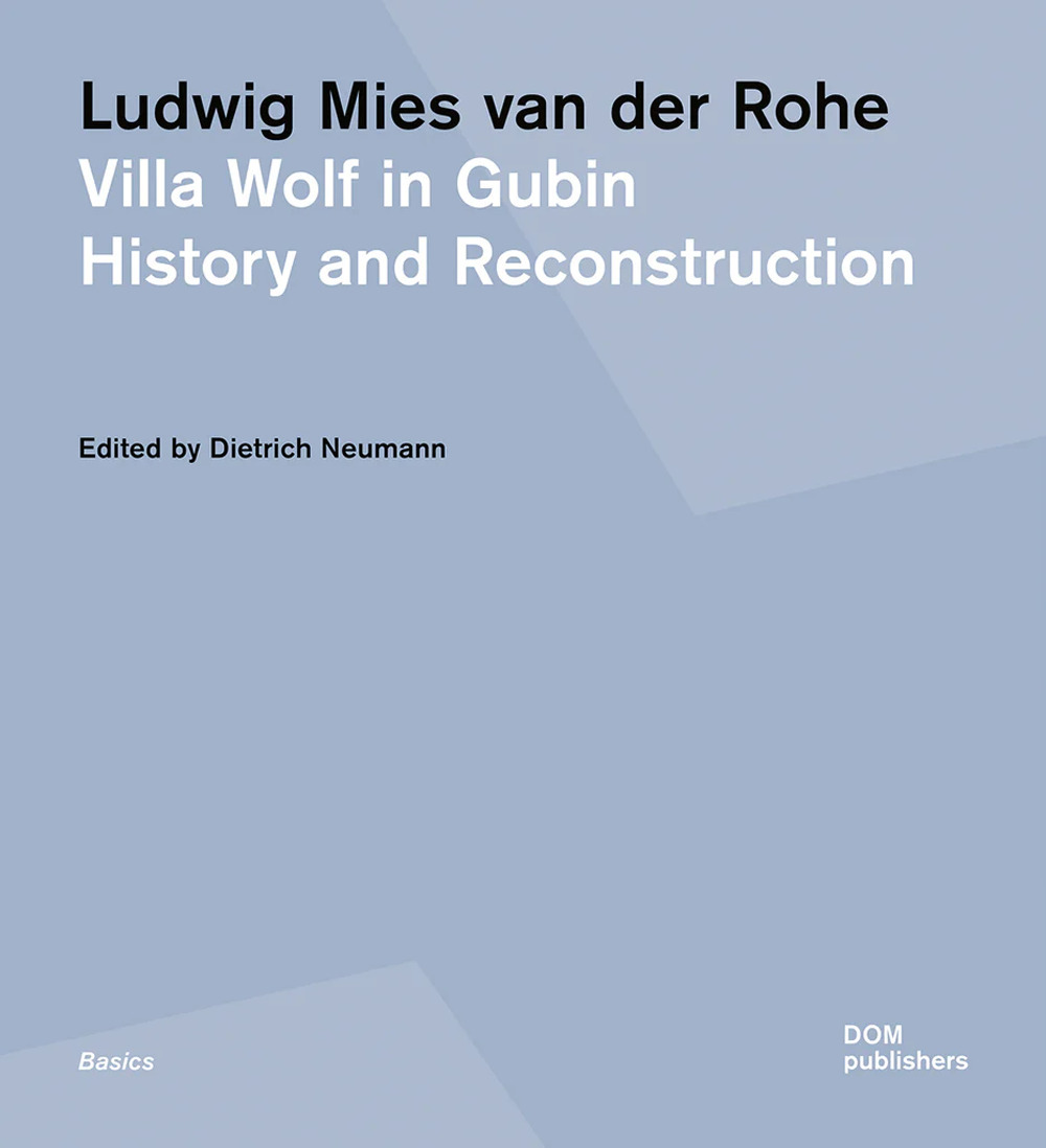 Ludwig Mies van der Rohe. Villa Wolf in Gubin. History and reconstruction