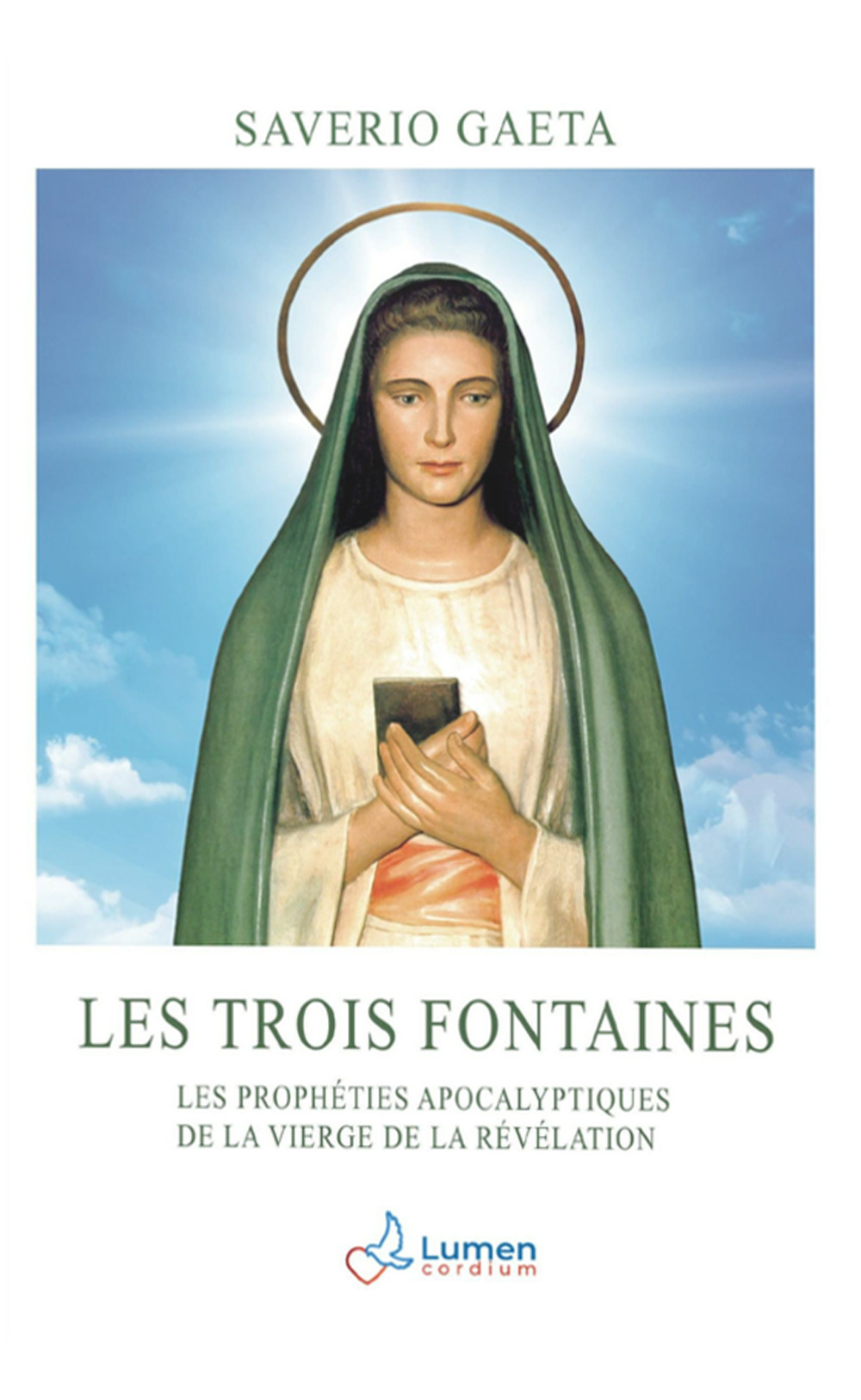 Les trois fontaines. Les prophéties apocalyptiques de la Vierge de la Révélation