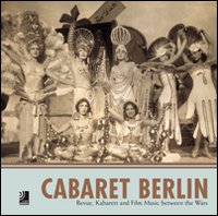 Cabaret Berlin. Revue, kabarett and film music between the wars
