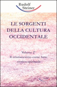 Le sorgenti della cultura occidentale. Vol. 2: Il cristianesimo come fatto storico-spirituale