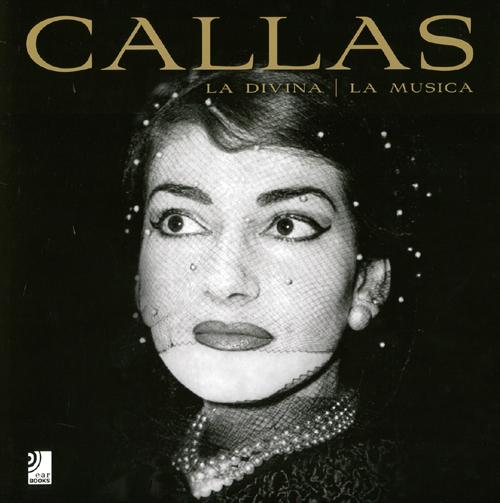 Maria Callas. La divina, la musica. Ediz. inglese, tedesca, italiana