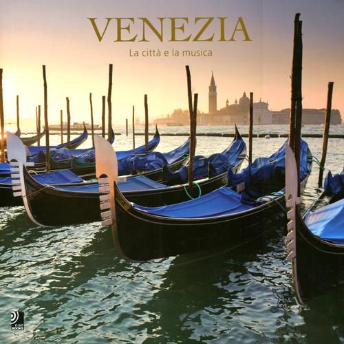 Venezia. La città e la musica. Ediz. italiana, inglese e tedesca