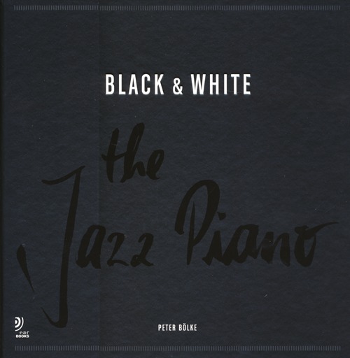 Black & white. The jazz piano. Ediz. inglese e tedesca