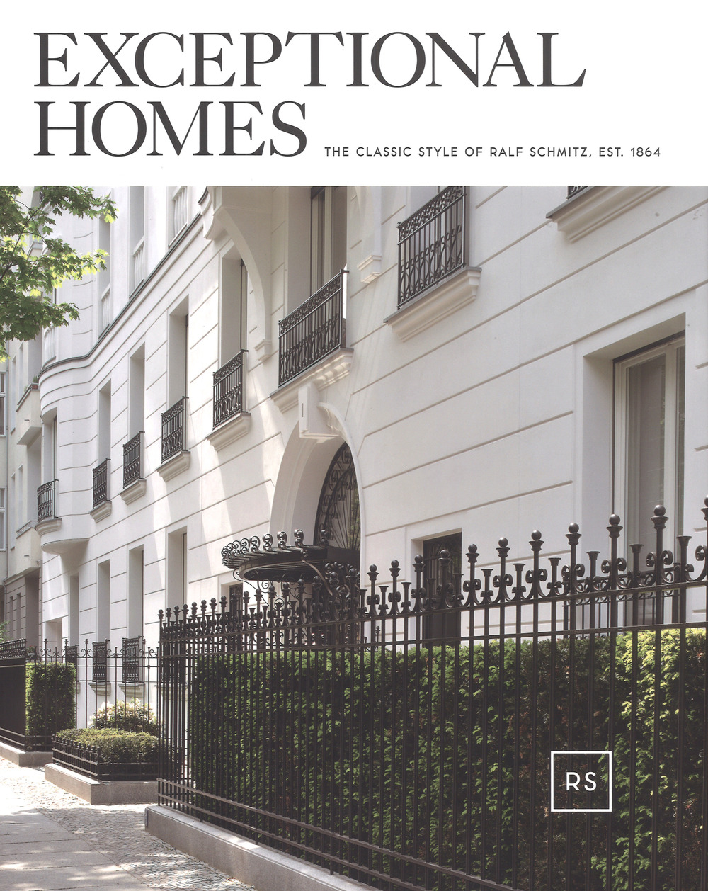 Exceptional homes. The classic style of Ralf Schmitz , Est. 1864. Ediz. inglese e tedesca