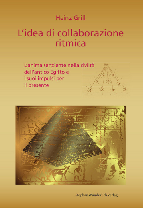 L'idea di collaborazione ritmica. L'anima senziente nella civiltà dell'antico Egitto e i suoi impulsi per il presente