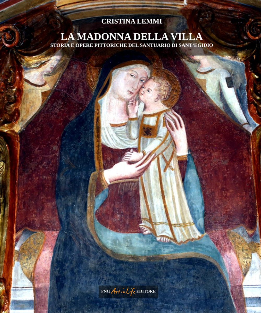 La madonna della villa. Storia e opere pittoriche del santuario di Sant'Egidio